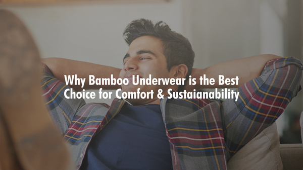 “Why Bamboo Underwear is the Best Choice for Comfort and Sustainability”