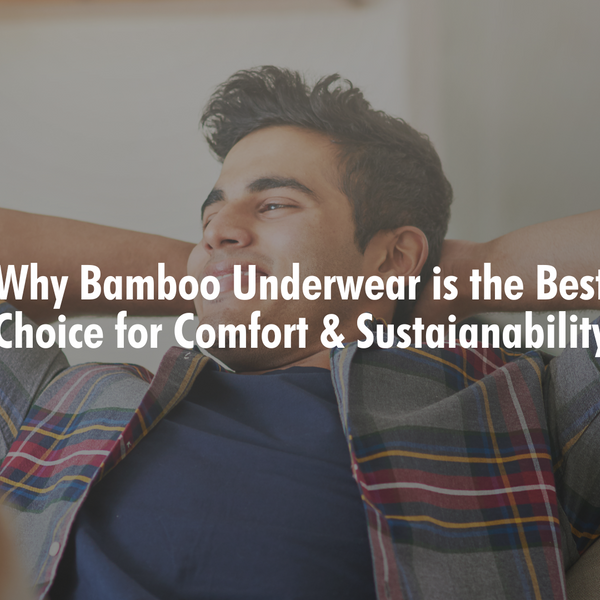 Underwear Style, Comfort, and Sustainability Battle: Bamboo vs