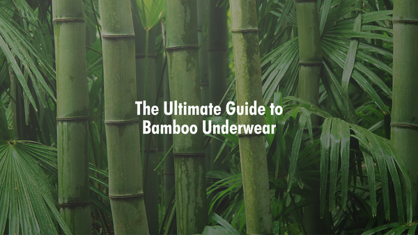 The Ultimate Guide to Bamboo Underwear